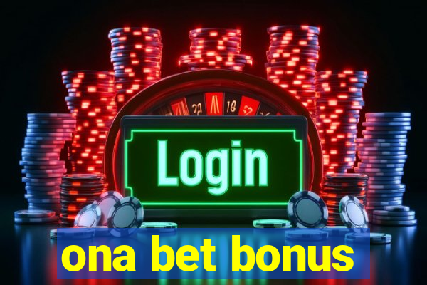 ona bet bonus