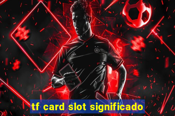 tf card slot significado