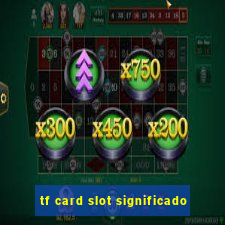 tf card slot significado