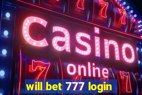 will bet 777 login