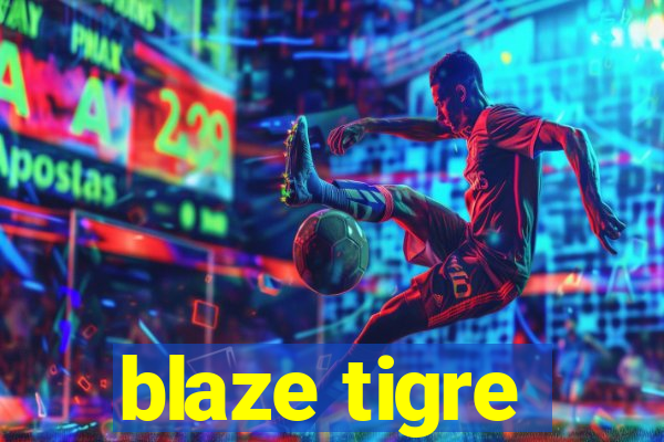 blaze tigre