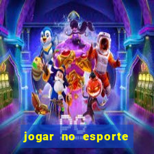 jogar no esporte da sorte