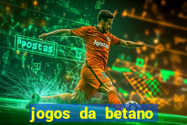 jogos da betano para ganhar dinheiro