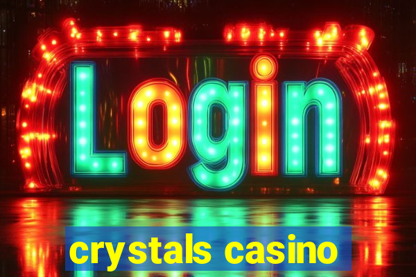 crystals casino