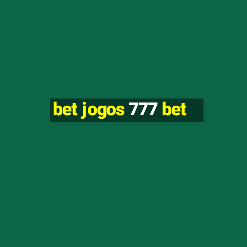 bet jogos 777 bet