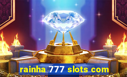 rainha 777 slots com