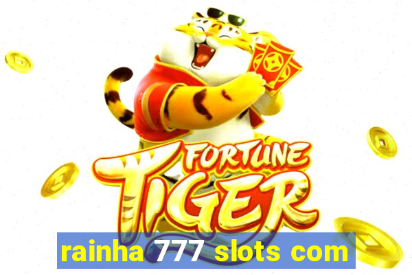 rainha 777 slots com