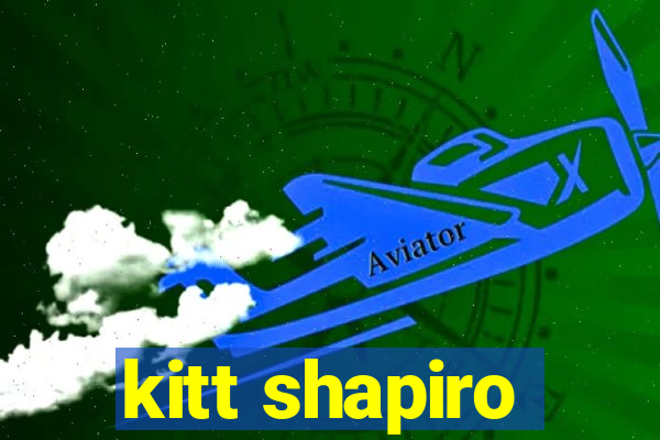 kitt shapiro