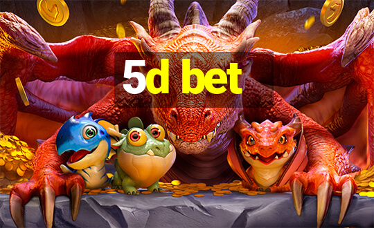 5d bet