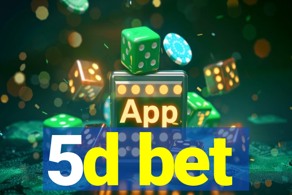 5d bet