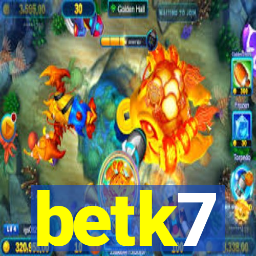 betk7