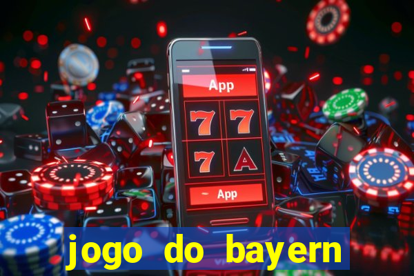 jogo do bayern onde assistir