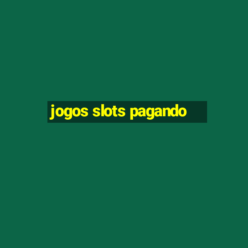 jogos slots pagando