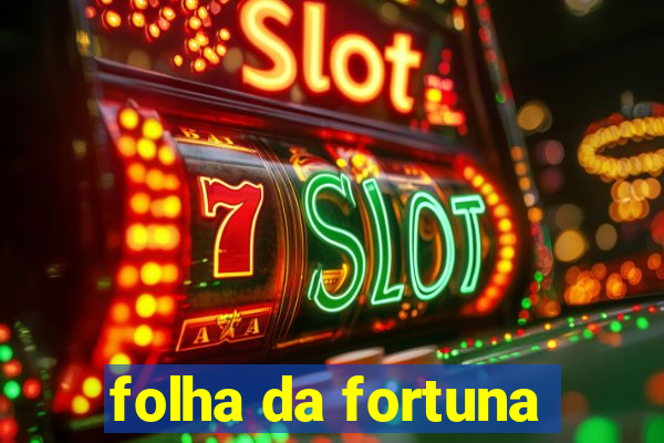 folha da fortuna