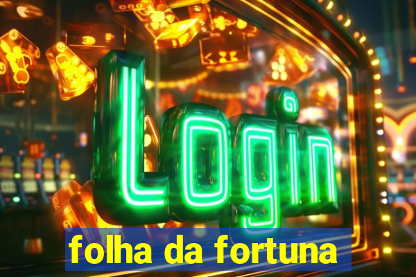 folha da fortuna