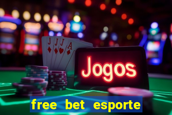 free bet esporte da sorte