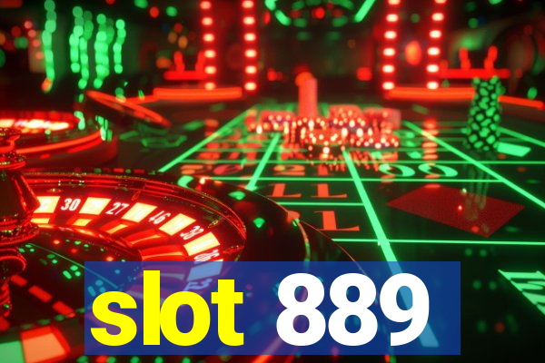 slot 889