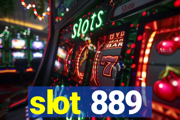 slot 889