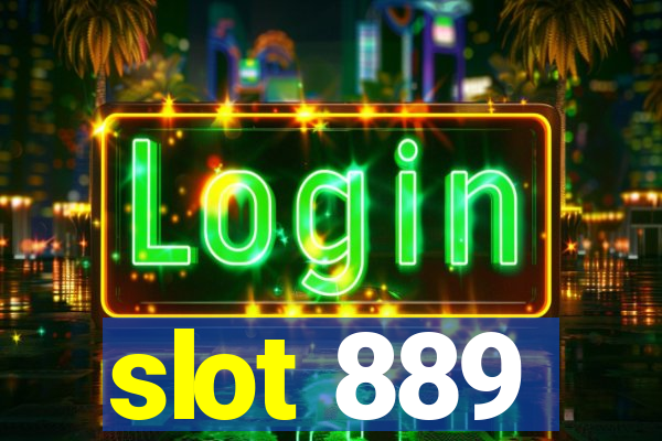 slot 889