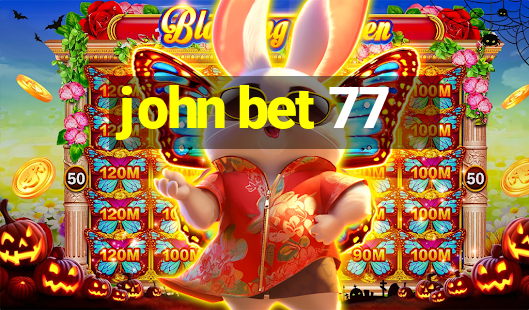 john bet 77