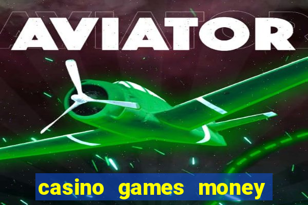 casino games money slots f4i57q