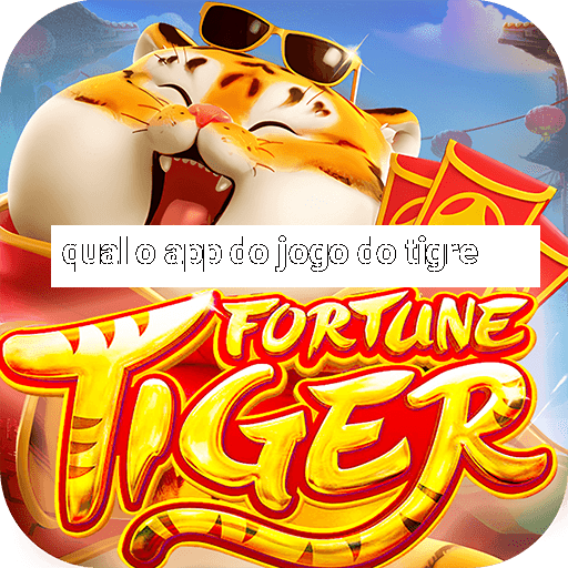 qual o app do jogo do tigre