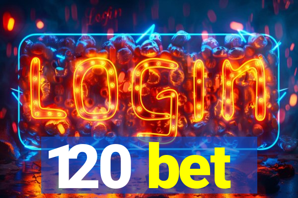 120 bet