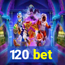 120 bet