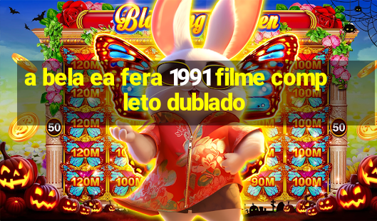 a bela ea fera 1991 filme completo dublado