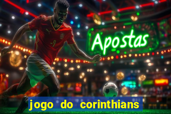 jogo do corinthians hoje passa na globo