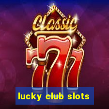 lucky club slots