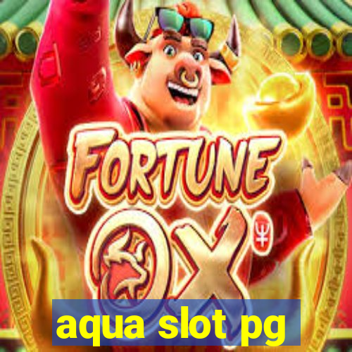 aqua slot pg