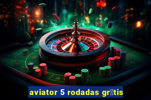 aviator 5 rodadas gr谩tis