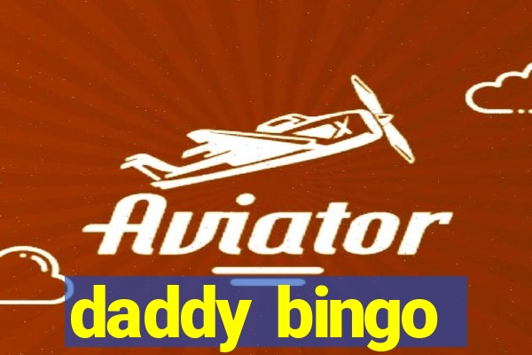 daddy bingo