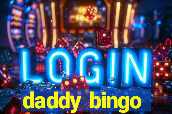 daddy bingo