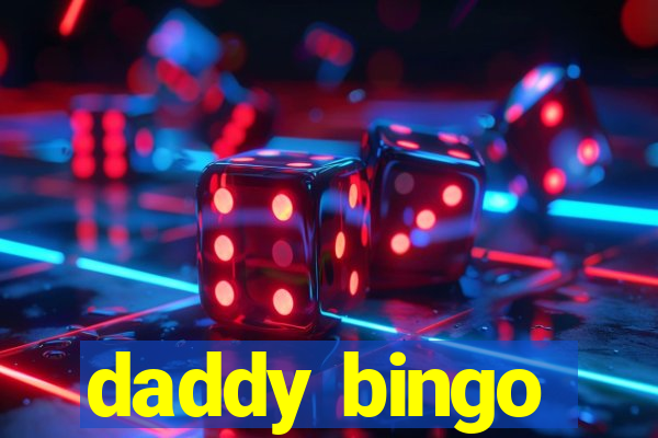 daddy bingo