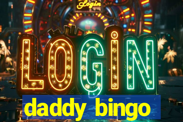 daddy bingo