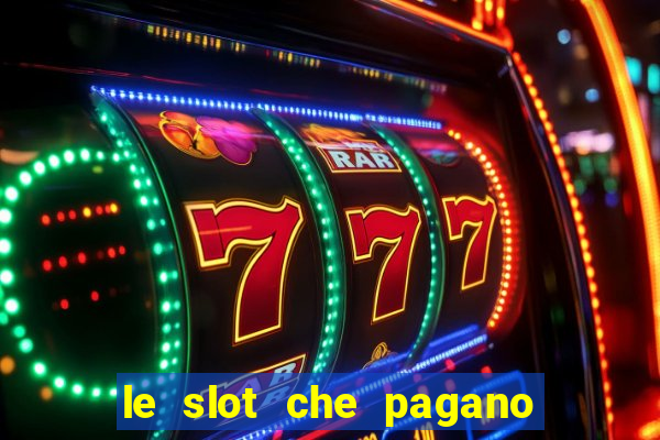 le slot che pagano di piu