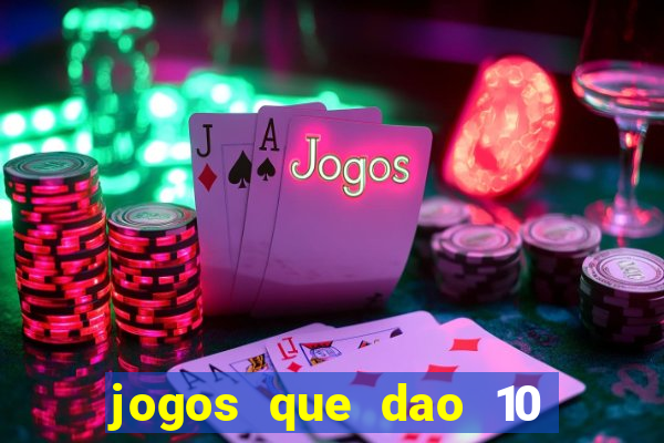 jogos que dao 10 reais ao se cadastrar