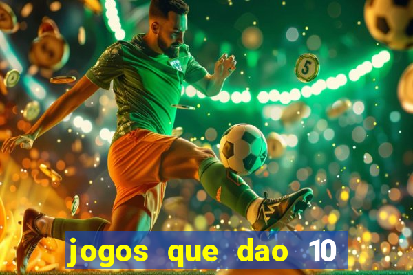 jogos que dao 10 reais ao se cadastrar