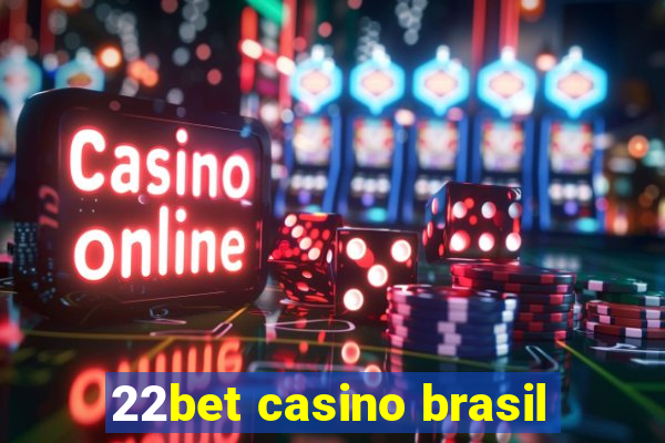 22bet casino brasil