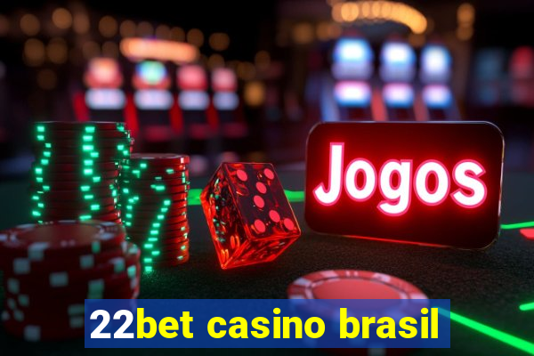 22bet casino brasil