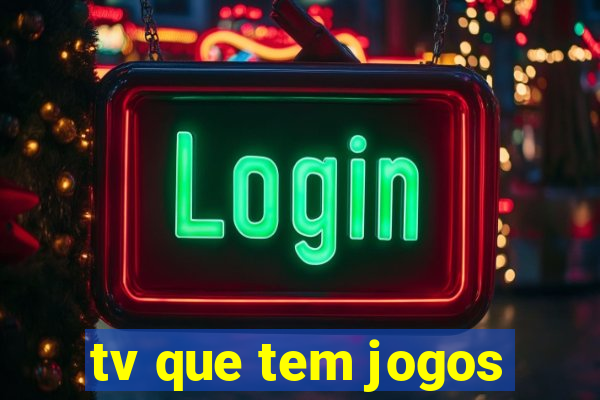 tv que tem jogos