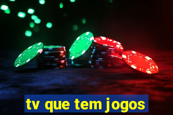 tv que tem jogos