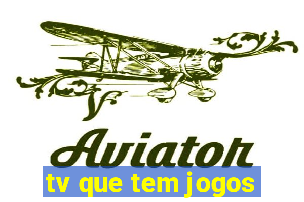 tv que tem jogos