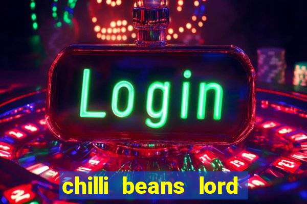 chilli beans lord of the rings