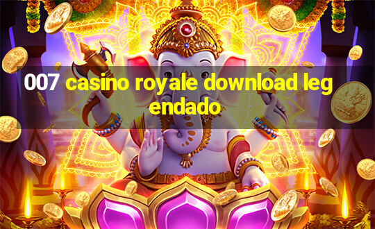 007 casino royale download legendado