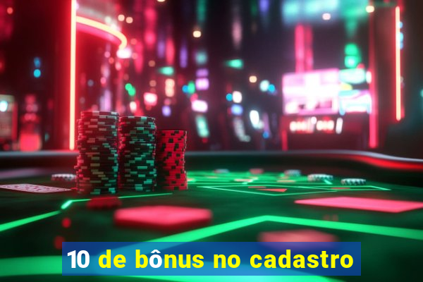 10 de bônus no cadastro