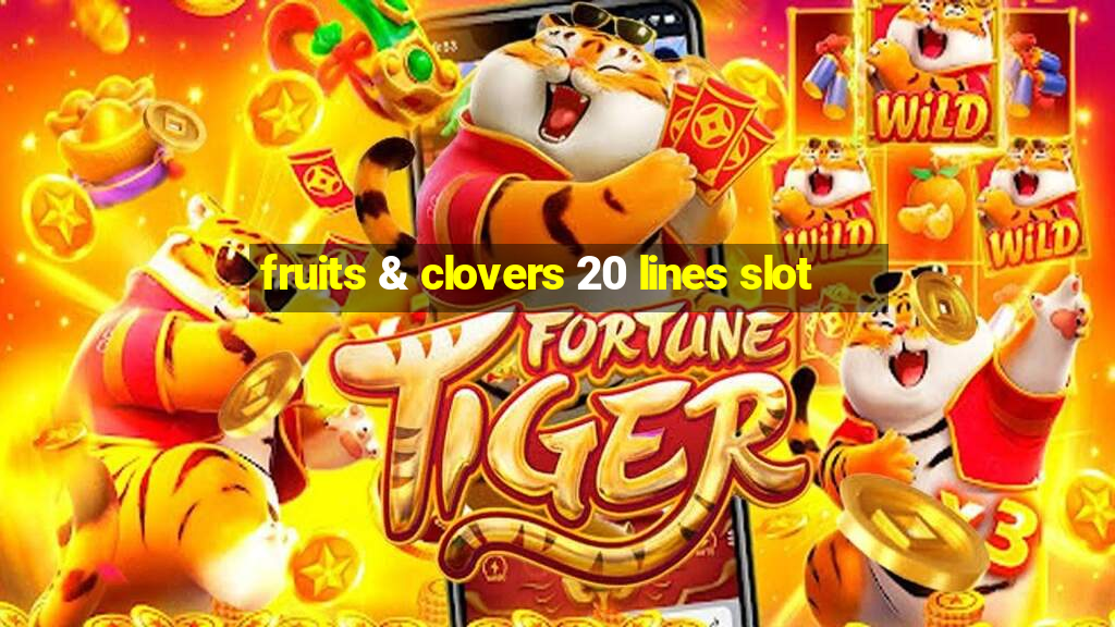 fruits & clovers 20 lines slot