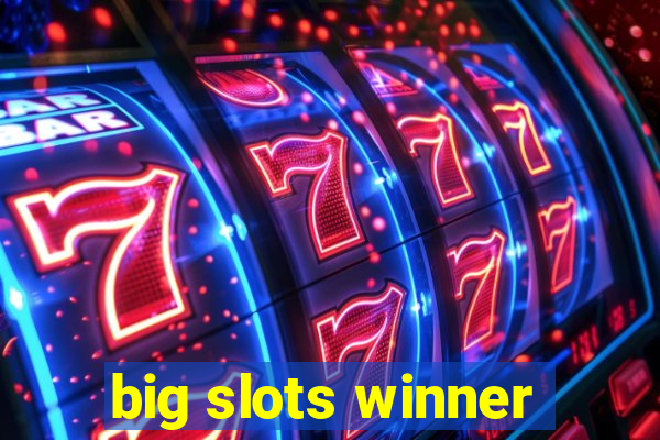 big slots winner